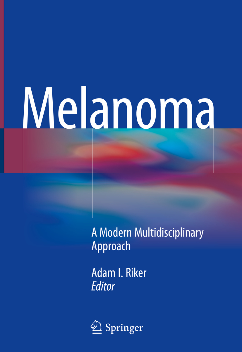 Editor Adam I Riker Melanoma A Modern Multidisciplinary Approach - photo 1