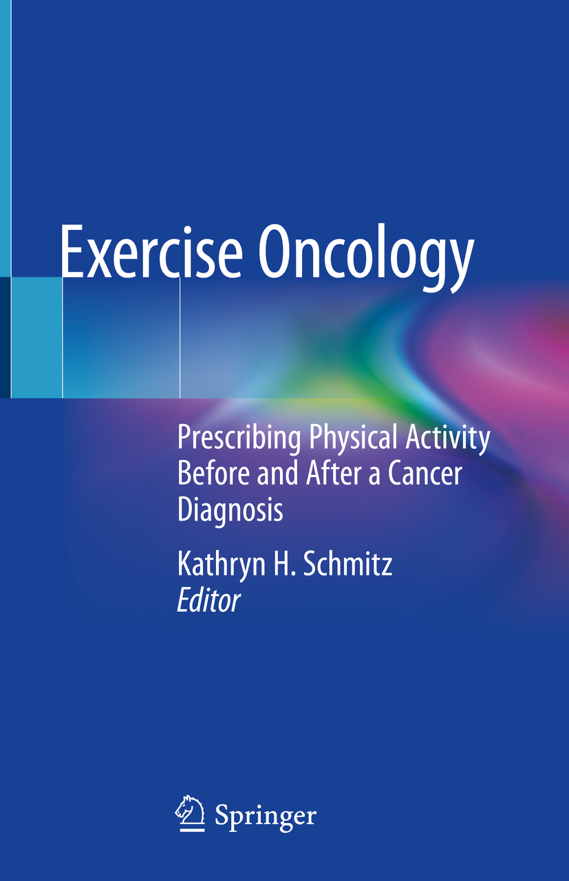 Editor Kathryn H Schmitz Exercise Oncology Prescribing Physical Activity - photo 1