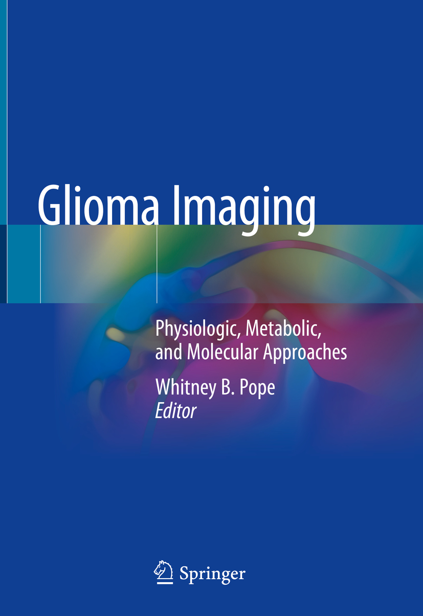 Editor Whitney B Pope Glioma Imaging Physiologic Metabolic and Molecular - photo 1