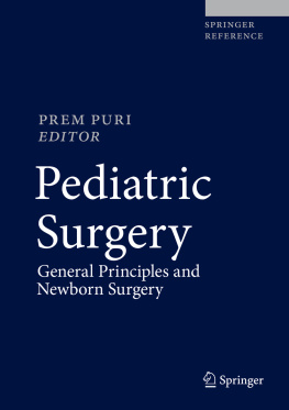 Prem Puri (editor) Pediatric Surgery: General Principles and Newborn Surgery: 1