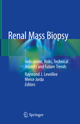 Raymond J. Leveillee - Renal Mass Biopsy: Indications, Risks, Technical Aspects and Future Trends