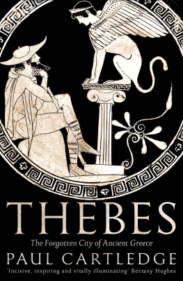 Paul Cartledge - Thebes: The Forgotten City of Ancient Greece