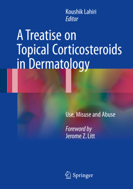 Koushik Lahiri - A Treatise on Topical Corticosteroids in Dermatology: Use, Misuse and Abuse