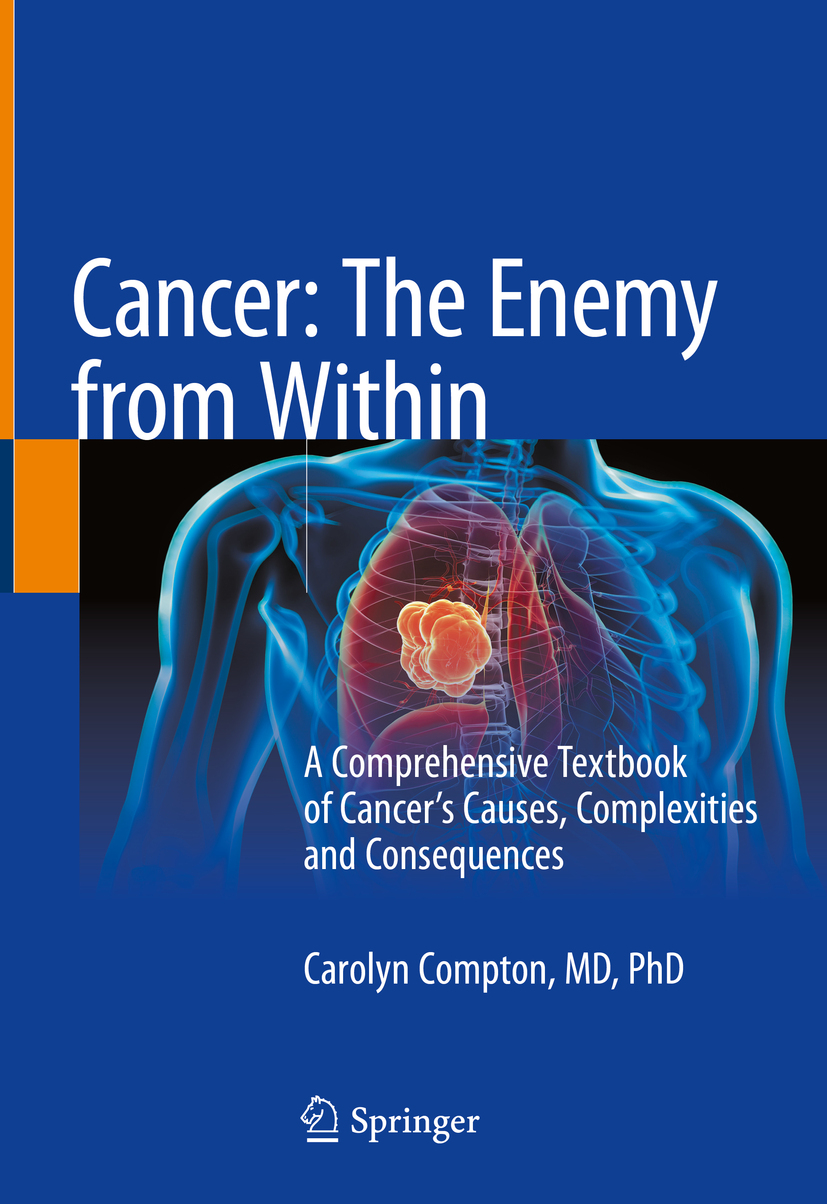 Carolyn Compton Cancer The Enemy from Within A Comprehensive Textbook of - photo 1