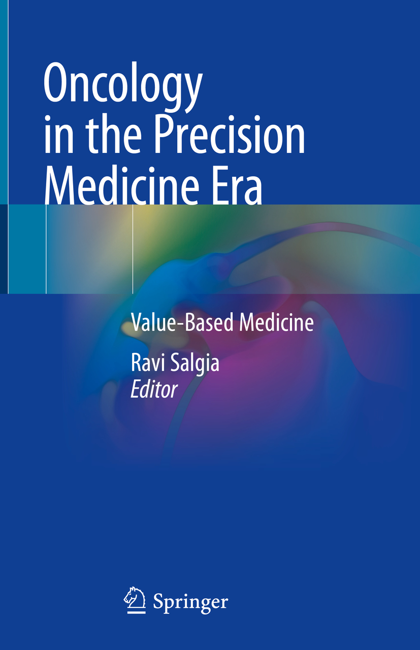 Editor Ravi Salgia Oncology in the Precision Medicine Era Value-Based - photo 1