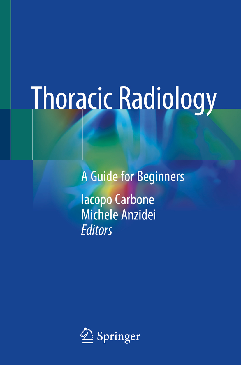 Editors Iacopo Carbone and Michele Anzidei Thoracic Radiology A Guide for - photo 1