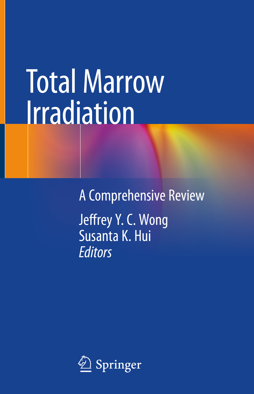 Editors Jeffrey Y C Wong and Susanta K Hui Total Marrow Irradiation A - photo 1