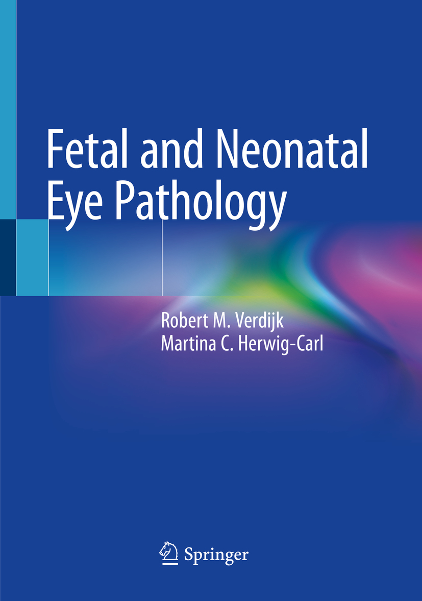 Robert M Verdijk and Martina C Herwig-Carl Fetal and Neonatal Eye Pathology - photo 1