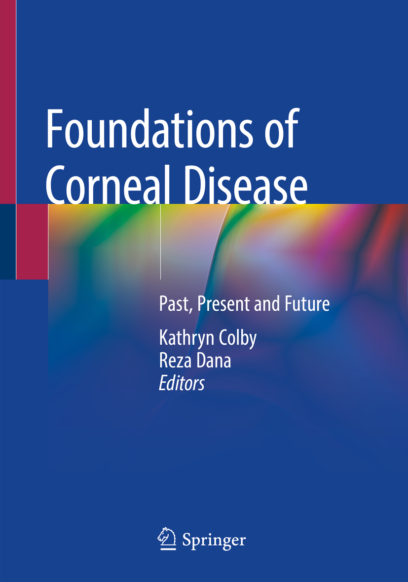 Editors Kathryn Colby and Reza Dana Foundations of Corneal Disease Past - photo 1