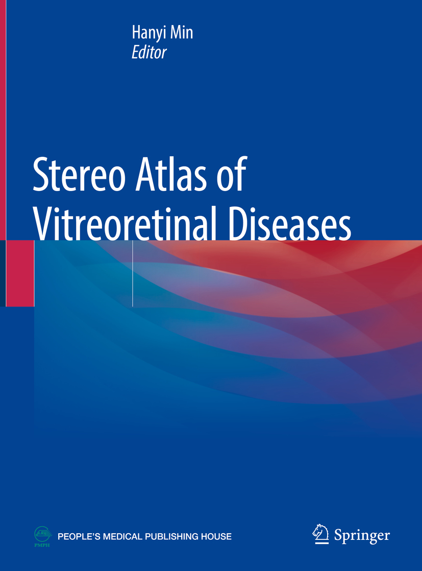 Editor Hanyi Min Stereo Atlas of Vitreoretinal Diseases - photo 1