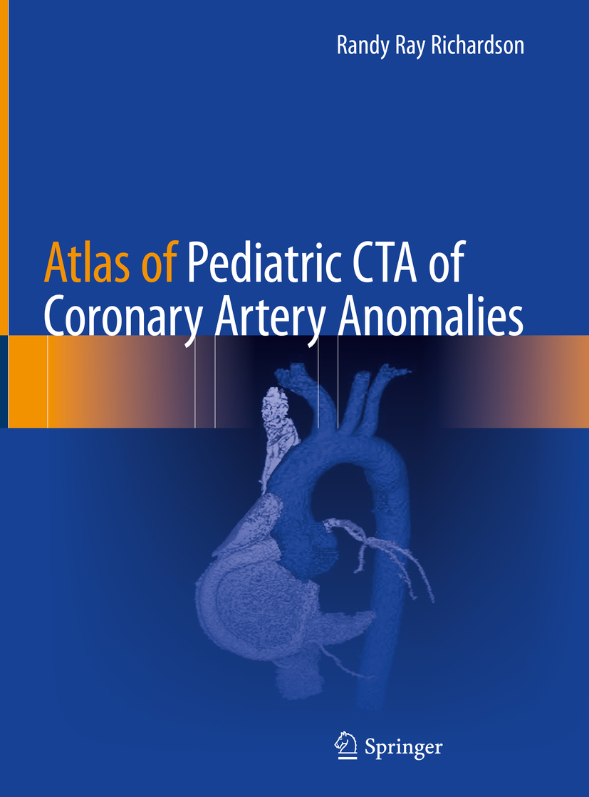 Randy Ray Richardson Atlas of Pediatric CTA of Coronary Artery Anomalies - photo 1