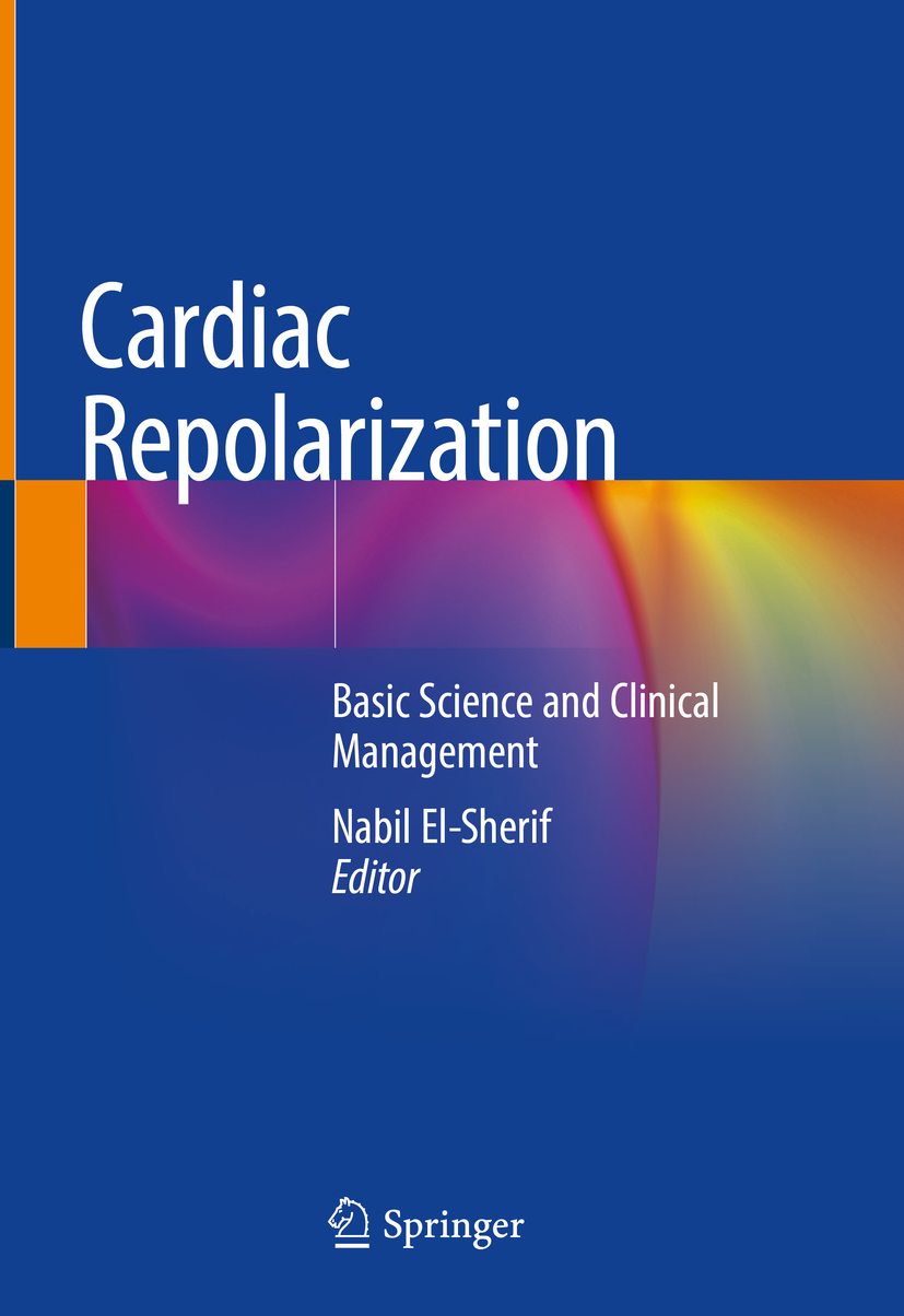 Editor Nabil El-Sherif Cardiac Repolarization Basic Science and Clinical - photo 1