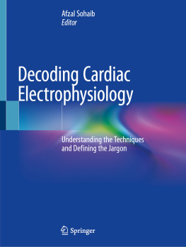 Afzal Sohaib - Decoding Cardiac Electrophysiology: Understanding the Techniques and Defining the Jargon