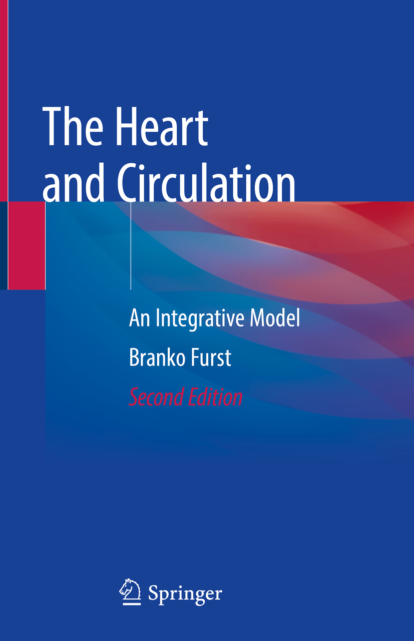 Branko Furst The Heart and Circulation An Integrative Model 2nd ed 2020 - photo 1