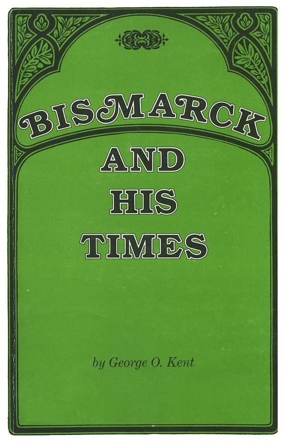 title Bismarck and His Times author Kent George O publisher - photo 1