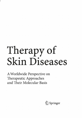 Thomas Krieg (editor) - Therapy of Skin Diseases: A Worldwide Perspective on Therapeutic Approaches and Their Molecular Basis