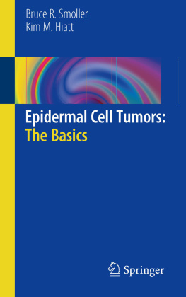 M.D. Smoller Epidermal Cell Tumors: The Basics