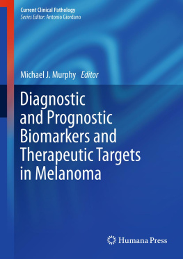 Michael J. Murphy (editor) - Diagnostic and Prognostic Biomarkers and Therapeutic Targets in Melanoma