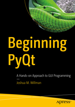 Joshua Willman - Beginning Pyqt: A Hands-on Approach to Gui Programming