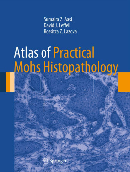 Sumaira z. Aasi - Atlas of Practical Mohs Histopathology