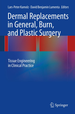 Lars-peter Kamolz (editor) Dermal Replacements in General, Burn, and Plastic Surgery: Tissue Engineering in Clinical Practice