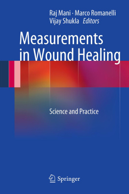 Raj Mani (editor) - Measurements in Wound Healing: Science and Practice
