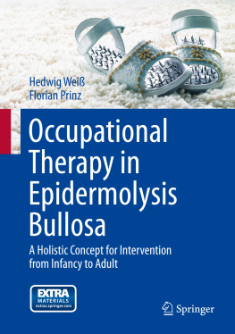 Hedwig Weiss - Occupational Therapy in Epidermolysis Bullosa: A Holistic Concept for Intervention from Infancy to Adult