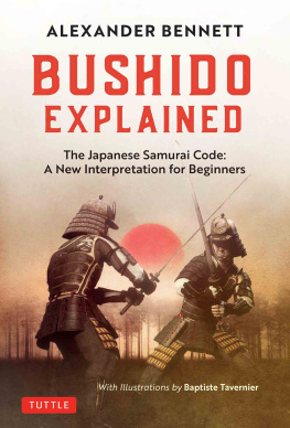 Alexander Bennett Bushido Explained: The Japanese Samurai Code: A New Interpretation for Beginners