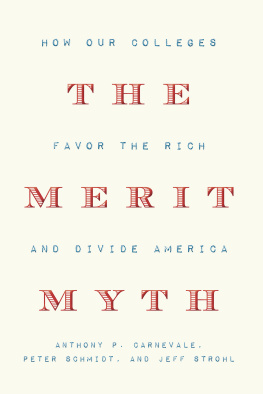 Anthony P. Carnevale The Merit Myth: How Our Colleges Favor the Rich and Divide America