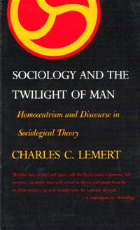 title Sociology and the Twilight of Man Homocentrism and Discourse in - photo 1