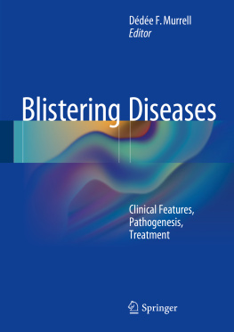 Dédée F. Murrell - Blistering Diseases: Clinical Features, Pathogenesis, Treatment