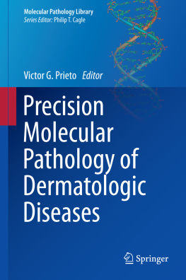 Victor G. Prieto (editor) Precision Molecular Pathology of Dermatologic Diseases (Molecular Pathology Library (9), Band 9)