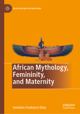 Ismahan Soukeyna Diop - African Mythology, Femininity, and Maternity