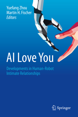 Yuefang Zhou - AI Love You: Developments in Human-Robot Intimate Relationships
