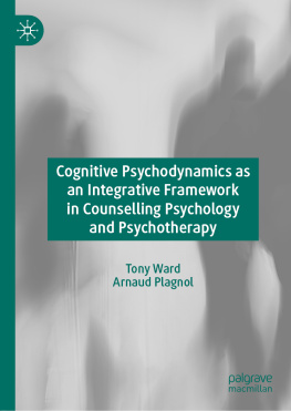 Tony Ward Cognitive Psychodynamics as an Integrative Framework in Counselling Psychology and Psychotherapy