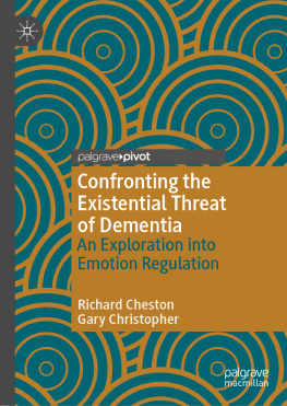 Richard Cheston - Confronting the Existential Threat of Dementia: An Exploration into Emotion Regulation