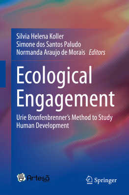 Silvia Helena Koller Ecological Engagement: Urie Bronfenbrenner’s Method to Study Human Development