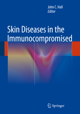 John C. Hall Skin Diseases in the Immunocompromised