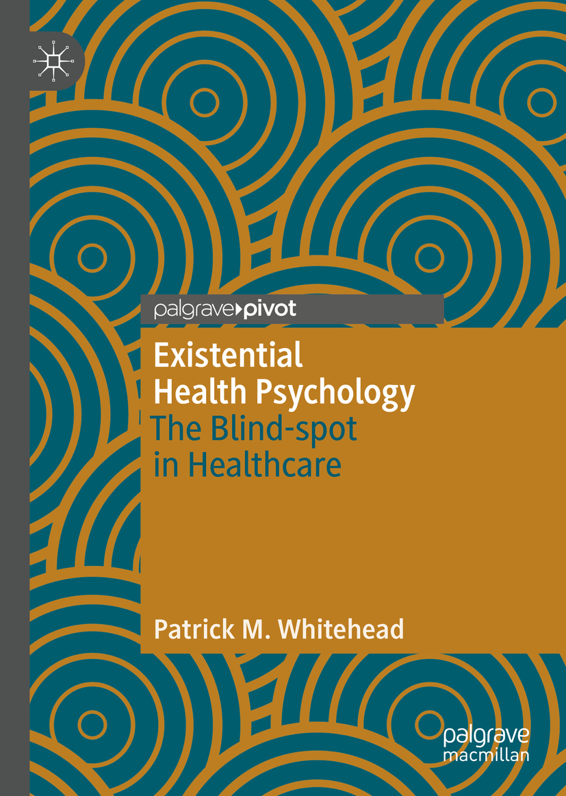 Patrick M Whitehead Existential Health Psychology The Blind-spot in - photo 1