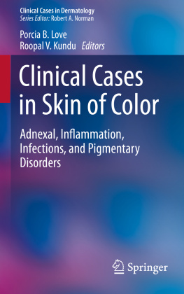 Porcia B. Love (editor) - Clinical Cases in Skin of Color: Adnexal, Inflammation, Infections, and Pigmentary Disorders (Clinical Cases in Dermatology)