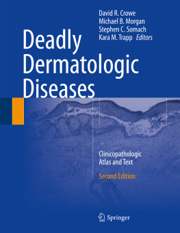 David R. Crowe - Deadly Dermatologic Diseases: Clinicopathologic Atlas and Text