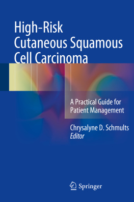 Chrysalyne D. Schmults High-Risk Cutaneous Squamous Cell Carcinoma: A Practical Guide for Patient Management