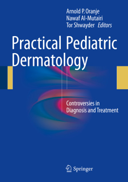 Arnold P Oranje Practical Pediatric Dermatology: Controversies in Diagnosis and Treatment