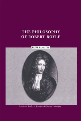 Anstey Peter R. - The Philosophy of Robert Boyle
