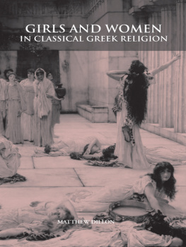 Dillon Matthew - Girls and Women in Classical Greek Religion