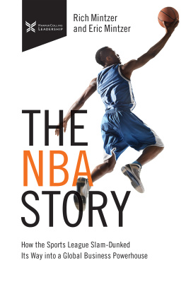 Rich Mintzer The NBA Story: How the Sports League Slam-Dunked Its Way into a Global Business Powerhouse (The Business Storybook)