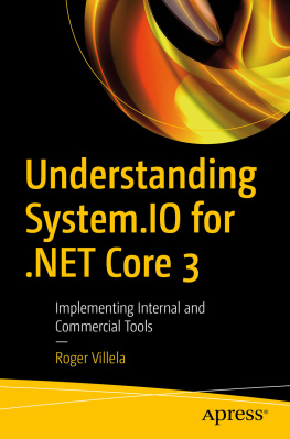 Roger Villela - Understanding System.IO for .NET Core 3: Implementing Internal and Commercial Tools