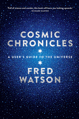 Fred Watson - Cosmic Chronicles: A users guide to the Universe