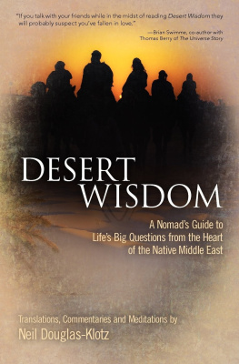 Neil Douglas-Klotz - Desert Wisdom: A Nomads Guide to Lifes Big Questions From the Heart of the Native Middle East