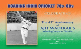 P.K Guha Roaring India Cricket 70s-80s: Celebrating the 45th Anniversary of Ajit Wadekars winning ways in 70s-80s